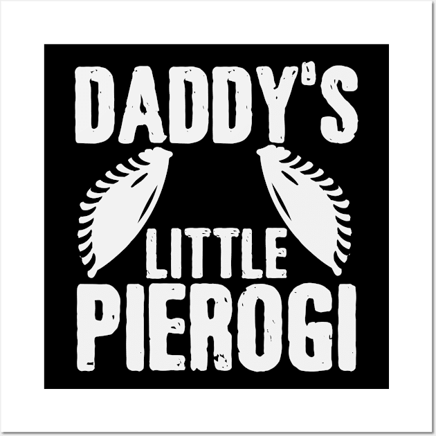 Daddy's Little Pierogi | Father Baby Son Daughter Wall Art by DesignatedDesigner